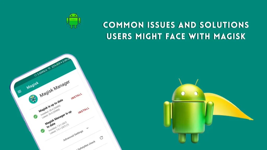 Common Issues and Solutions Users Might Face with Magisk